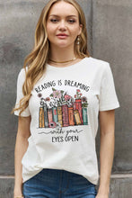 Load image into Gallery viewer, Simply Love Full Size READING IS DREAMING WITH YOUR EYES OPEN Graphic Cotton Tee

